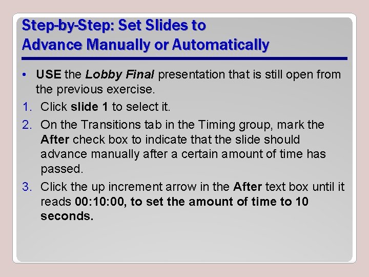 Step-by-Step: Set Slides to Advance Manually or Automatically • USE the Lobby Final presentation