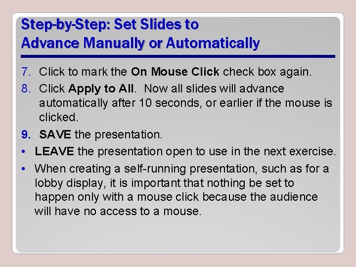 Step-by-Step: Set Slides to Advance Manually or Automatically 7. Click to mark the On