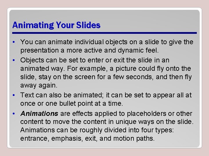 Animating Your Slides • You can animate individual objects on a slide to give