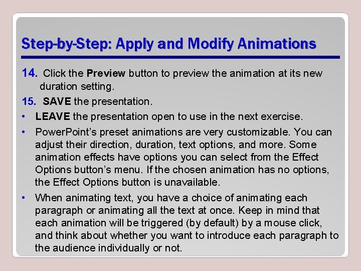 Step-by-Step: Apply and Modify Animations 14. Click the Preview button to preview the animation