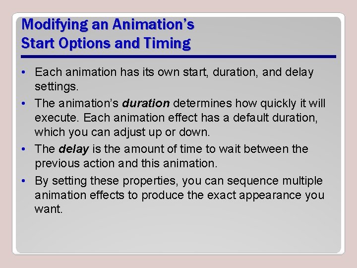 Modifying an Animation’s Start Options and Timing • Each animation has its own start,