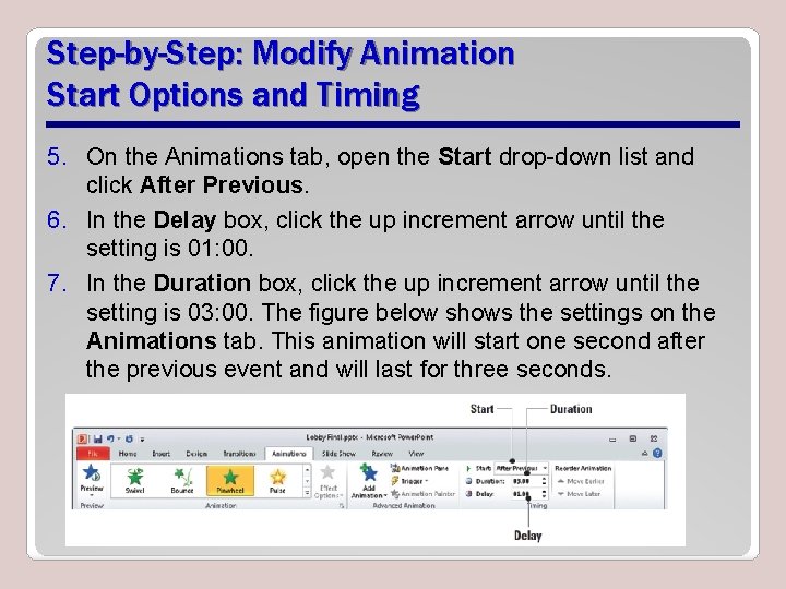 Step-by-Step: Modify Animation Start Options and Timing 5. On the Animations tab, open the