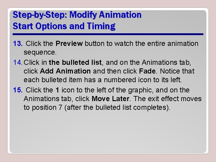 Step-by-Step: Modify Animation Start Options and Timing 13. Click the Preview button to watch