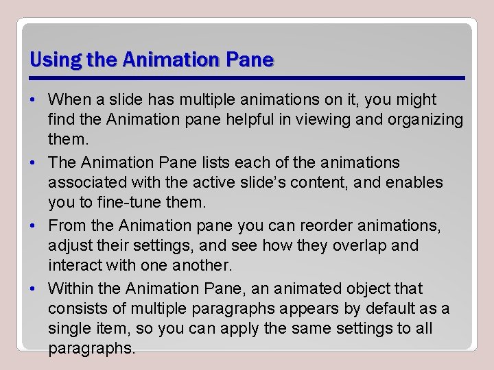 Using the Animation Pane • When a slide has multiple animations on it, you