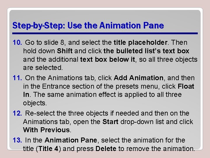 Step-by-Step: Use the Animation Pane 10. Go to slide 8, and select the title