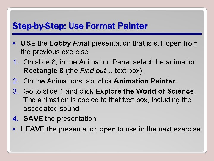 Step-by-Step: Use Format Painter • USE the Lobby Final presentation that is still open