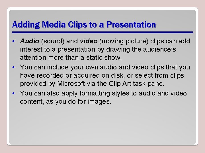 Adding Media Clips to a Presentation • Audio (sound) and video (moving picture) clips