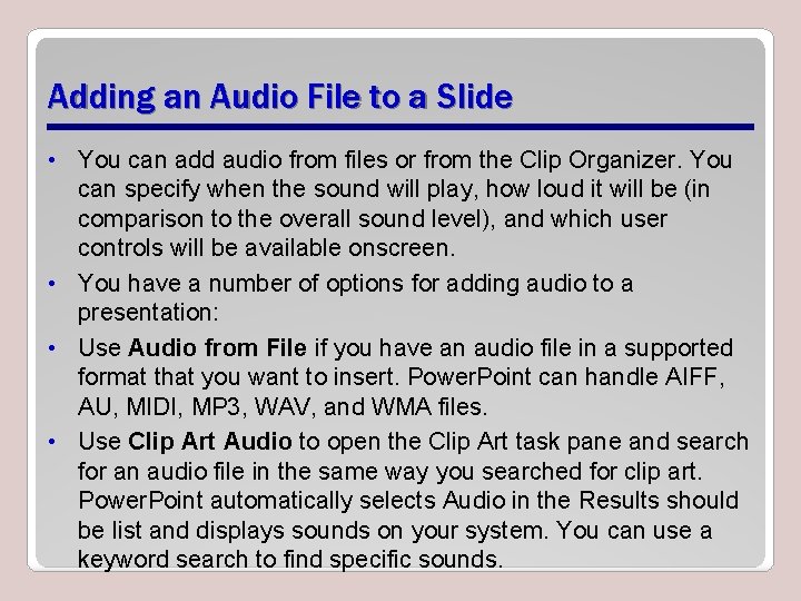 Adding an Audio File to a Slide • You can add audio from files