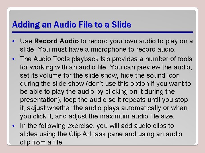 Adding an Audio File to a Slide • Use Record Audio to record your