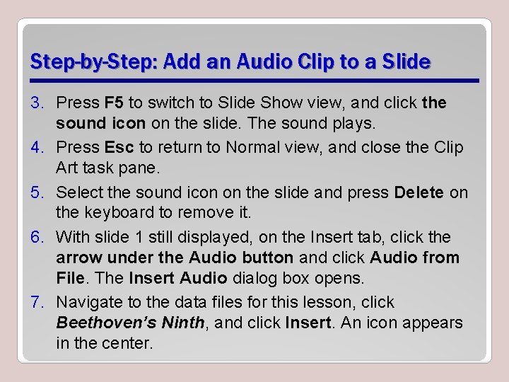 Step-by-Step: Add an Audio Clip to a Slide 3. Press F 5 to switch