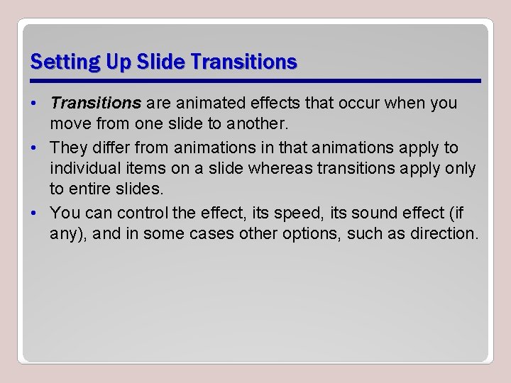 Setting Up Slide Transitions • Transitions are animated effects that occur when you move