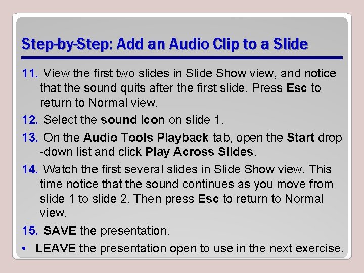 Step-by-Step: Add an Audio Clip to a Slide 11. View the first two slides