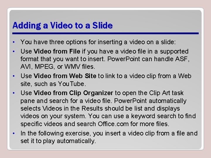 Adding a Video to a Slide • You have three options for inserting a