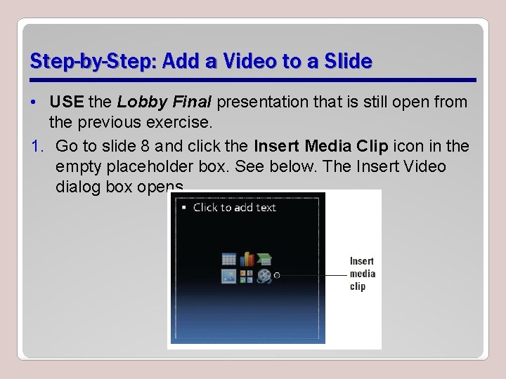 Step-by-Step: Add a Video to a Slide • USE the Lobby Final presentation that