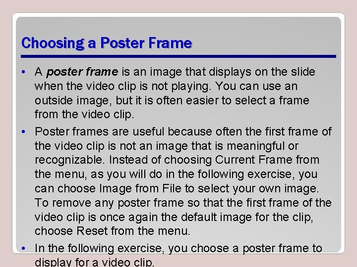 Choosing a Poster Frame • A poster frame is an image that displays on