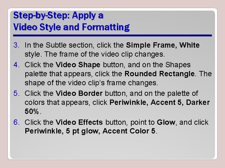 Step-by-Step: Apply a Video Style and Formatting 3. In the Subtle section, click the