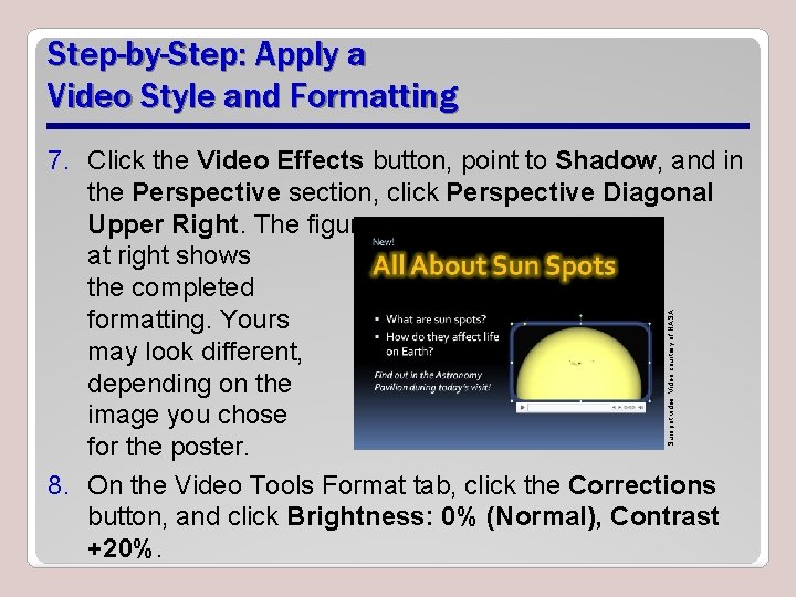 Step-by-Step: Apply a Video Style and Formatting Sunspot video: Video courtesy of NASA 7.