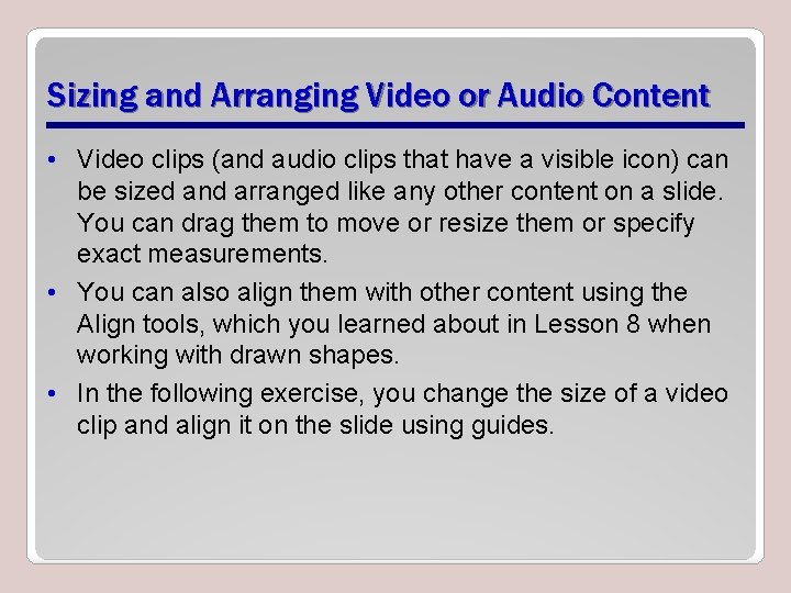 Sizing and Arranging Video or Audio Content • Video clips (and audio clips that