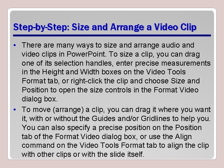 Step-by-Step: Size and Arrange a Video Clip • There are many ways to size