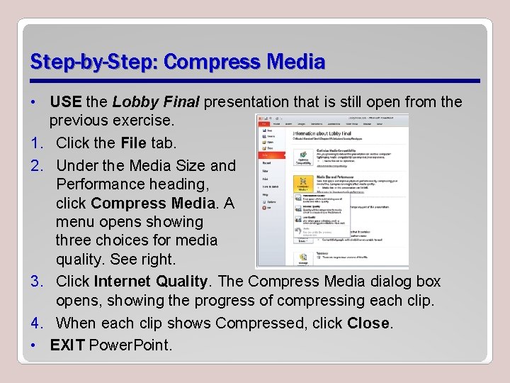 Step-by-Step: Compress Media • USE the Lobby Final presentation that is still open from