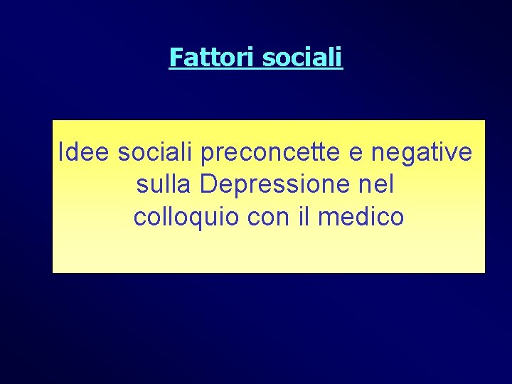 Fattori sociali Idee sociali preconcette e negative sulla Depressione nel colloquio con il medico