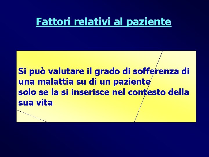 Fattori relativi al paziente Si può valutare il grado di sofferenza di una malattia