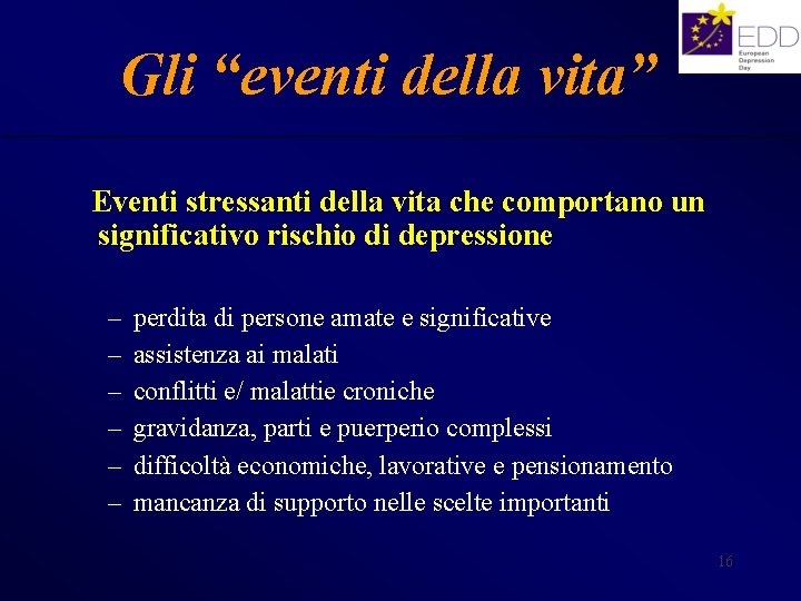 Gli “eventi della vita” Eventi stressanti della vita che comportano un significativo rischio di