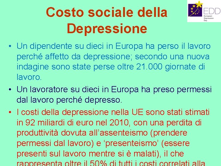 Costo sociale della Depressione • Un dipendente su dieci in Europa ha perso il