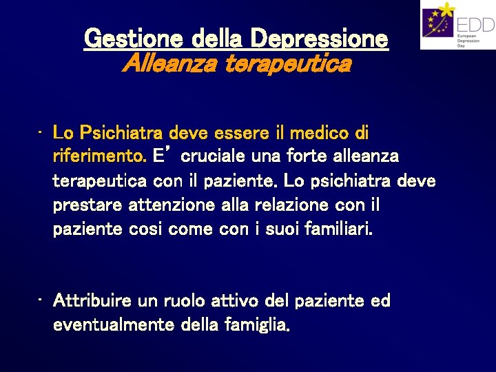 Gestione della Depressione Alleanza terapeutica • Lo Psichiatra deve essere il medico di riferimento.
