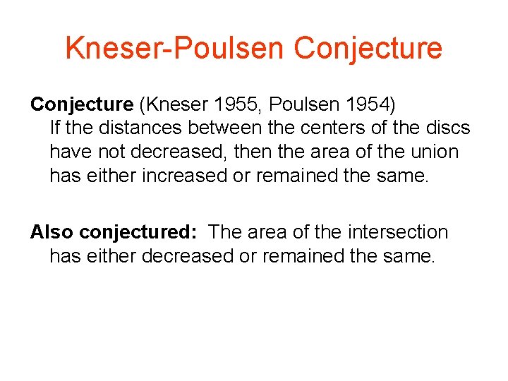 Kneser-Poulsen Conjecture (Kneser 1955, Poulsen 1954) If the distances between the centers of the