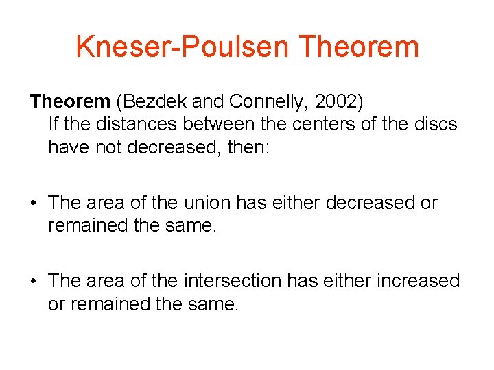 Kneser-Poulsen Theorem (Bezdek and Connelly, 2002) If the distances between the centers of the