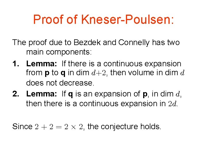 Proof of Kneser-Poulsen: The proof due to Bezdek and Connelly has two main components: