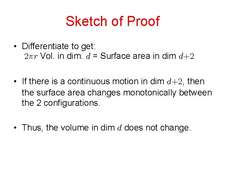 Sketch of Proof • Differentiate to get: Vol. in dim. = Surface area in