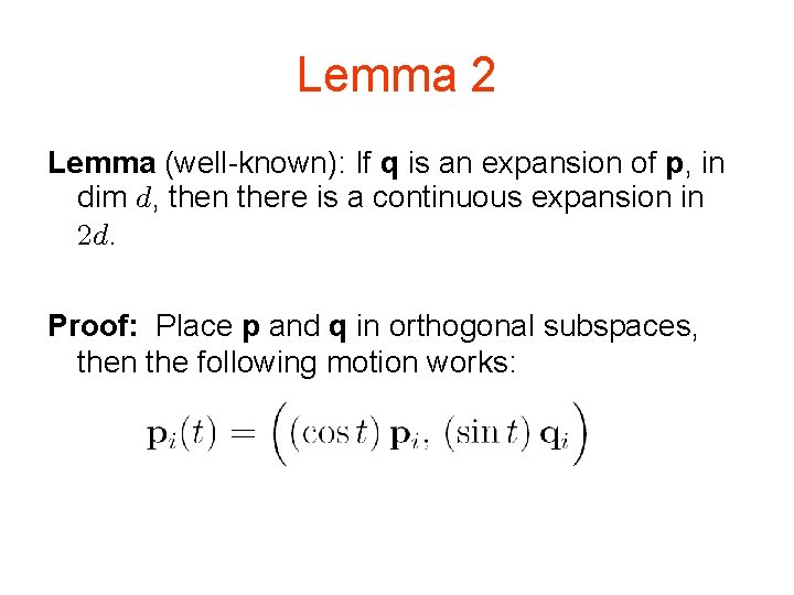 Lemma 2 Lemma (well-known): If q is an expansion of p, in dim ,