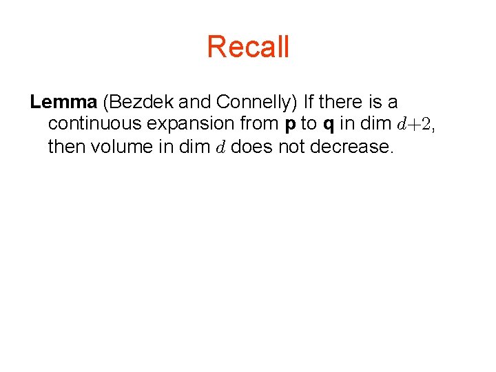 Recall Lemma (Bezdek and Connelly) If there is a continuous expansion from p to