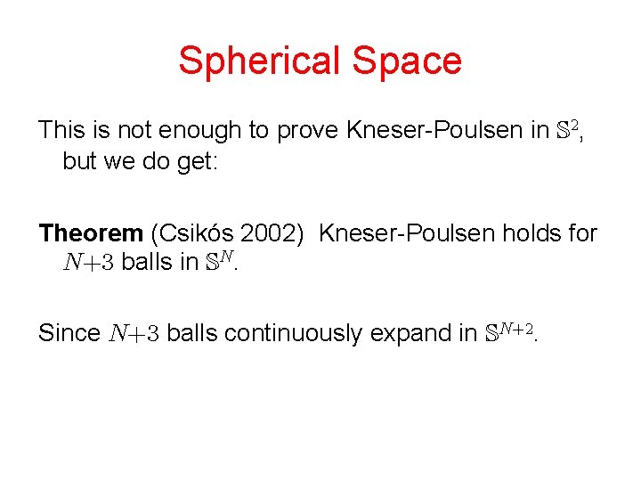 Spherical Space This is not enough to prove Kneser-Poulsen in , but we do