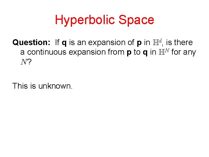 Hyperbolic Space Question: If q is an expansion of p in , is there