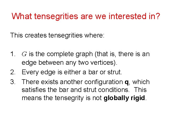 What tensegrities are we interested in? This creates tensegrities where: 1. is the complete