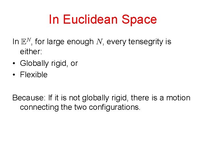 In Euclidean Space In , for large enough , every tensegrity is either: •
