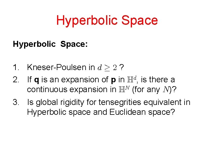 Hyperbolic Space: 1. Kneser-Poulsen in ? 2. If q is an expansion of p