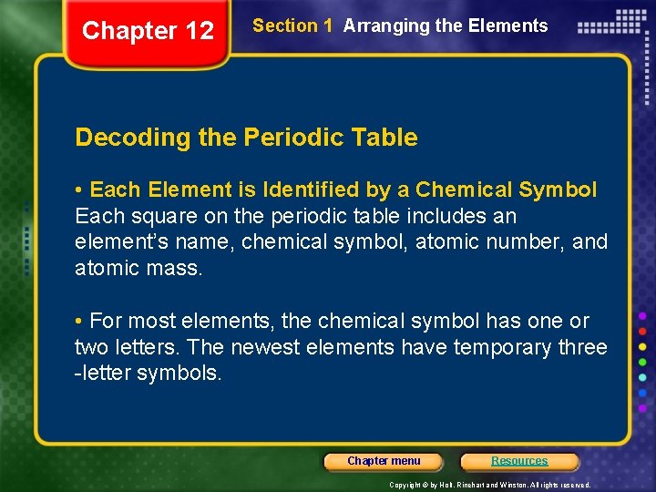 Chapter 12 Section 1 Arranging the Elements Decoding the Periodic Table • Each Element