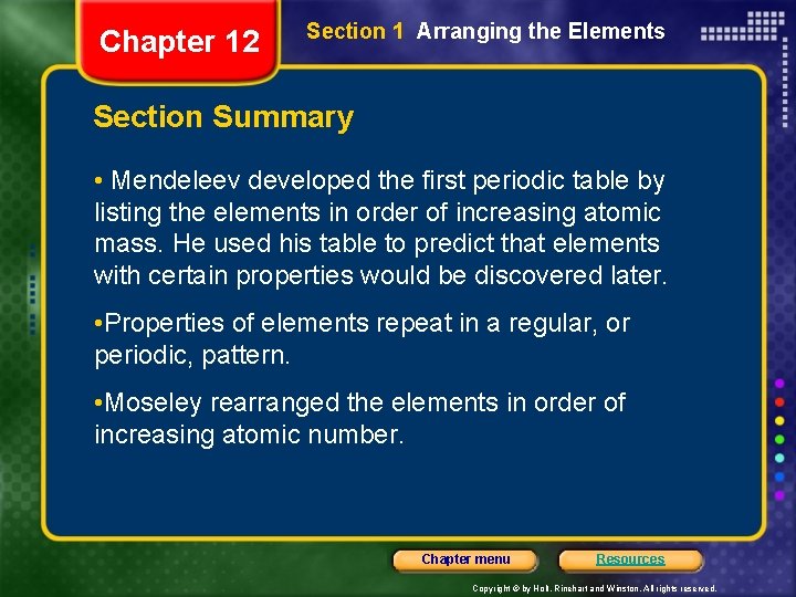 Chapter 12 Section 1 Arranging the Elements Section Summary • Mendeleev developed the first