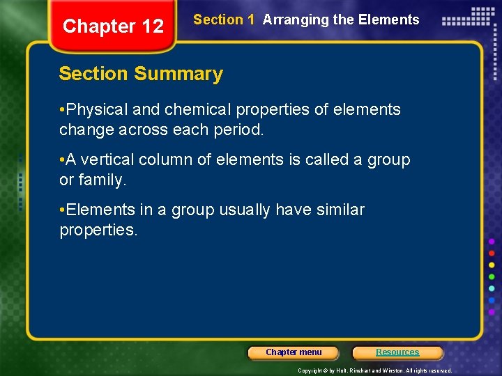 Chapter 12 Section 1 Arranging the Elements Section Summary • Physical and chemical properties