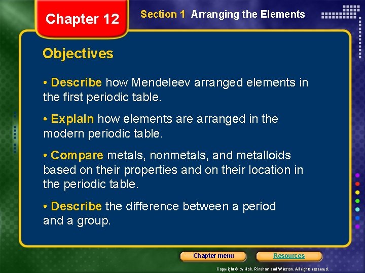 Chapter 12 Section 1 Arranging the Elements Objectives • Describe how Mendeleev arranged elements