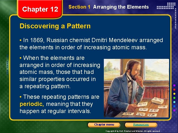 Chapter 12 Section 1 Arranging the Elements Discovering a Pattern • In 1869, Russian