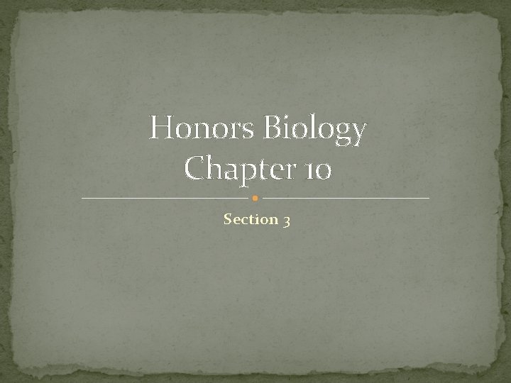 Honors Biology Chapter 10 Section 3 