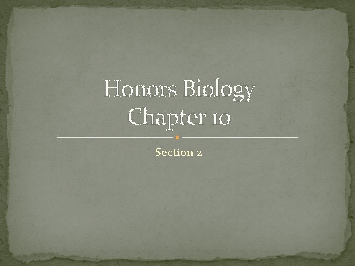 Honors Biology Chapter 10 Section 2 