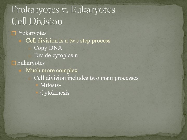 Prokaryotes v. Eukaryotes Cell Division � Prokaryotes Cell division is a two step process