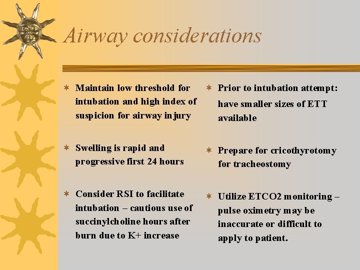 Airway considerations ¬ Maintain low threshold for ¬ Prior to intubation attempt: intubation and