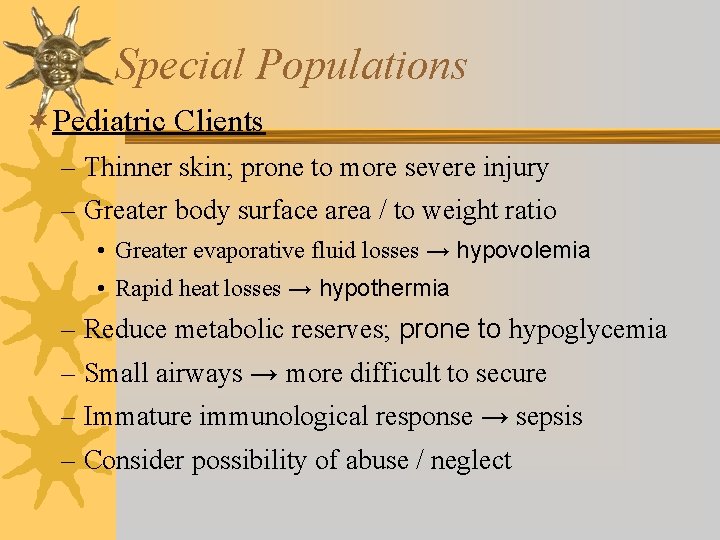 Special Populations ¬Pediatric Clients – Thinner skin; prone to more severe injury – Greater